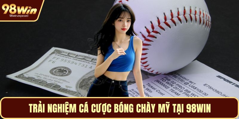 Trải nghiệm cá cược bóng chày Mỹ tại 98WIN